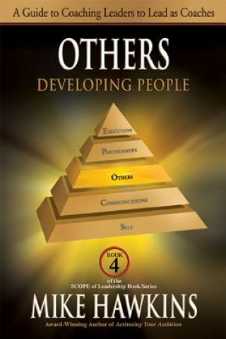 Kniha Others: Developing People: A Guide to Coaching Leaders to Lead as Coaches Mike Hawkins