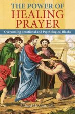 Carte The Power of Healing Prayer: Overcoming Emotional and Psychological Blocks Richard McAlear