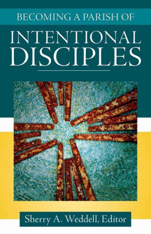 Kniha Becoming a Parish of Intentional Disciples Sherry A. Weddell