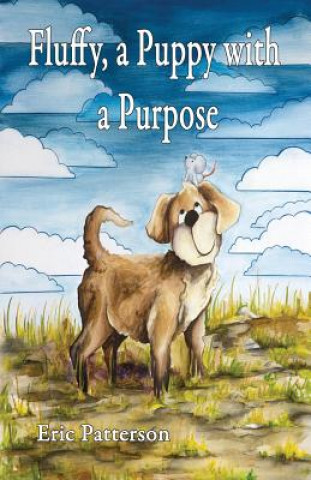 Книга Fluffy, a Puppy with a Purpose Eric Patterson