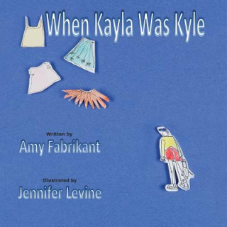 Kniha When Kayla Was Kyle Amy Fabrikant