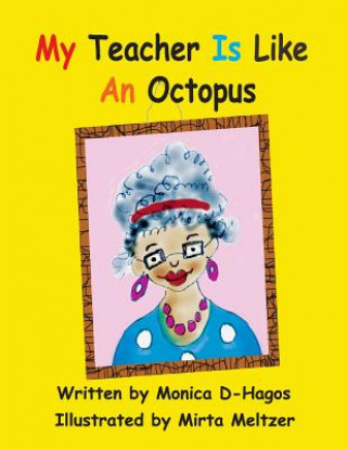 Kniha My Teacher Is Like An Octopus Monica D-Hagos