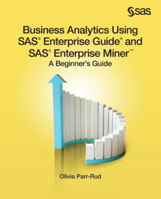 Könyv Business Analytics Using SAS Enterprise Guide and SAS Enterprise Miner Olivia Parr Rud