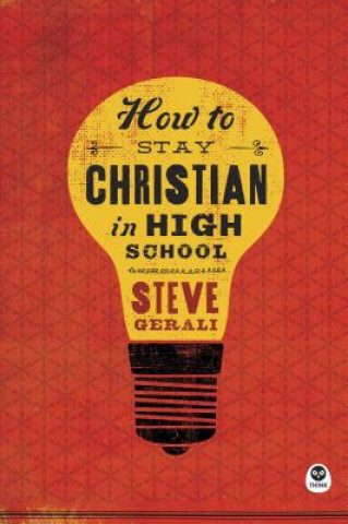 Kniha How to Stay Christian in High School Steve Gerali