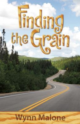 Kniha Finding the Grain Wynn Malone