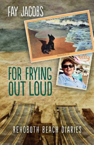 Carte For Frying Out Loud: Rehoboth Beach Diaries Fay Jacobs
