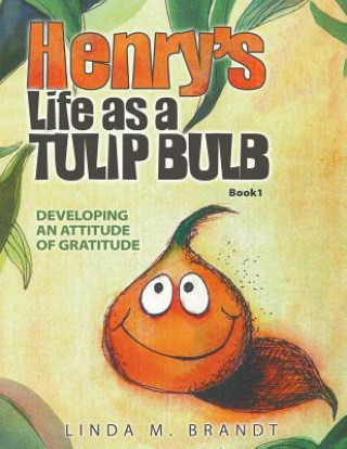 Könyv Henry's Life as a Tulip Bulb Linda M. Brandt