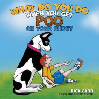 Kniha What Do You Do When You Get Poo on Your Shoe? Rick Carr