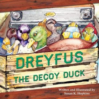 Kniha Dreyfus the Decoy Duck Susan K Hopkins