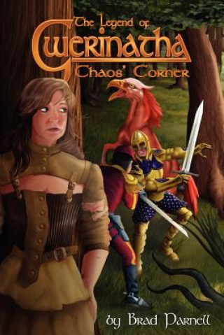 Knjiga The Legend of Gwerinatha - Chaos' Corner Brad Parnell