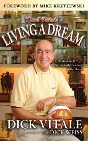 Könyv Dick Vitale's Living a Dream: Reflections on 30 Years Sitting in the Best Seat in the House Dick Vitale