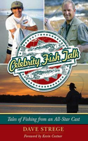 Könyv Celebrity Fish Talk: Tales of Fishing from an All-Star Cast Dave Strege