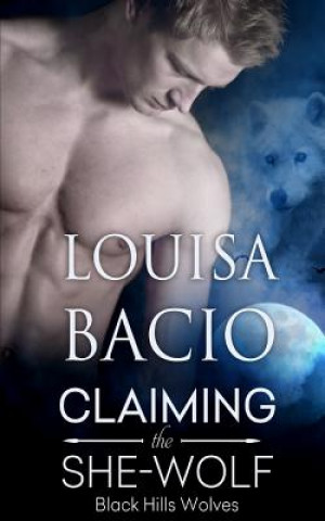Kniha Claiming the She-Wolf Louisa Bacio