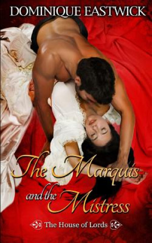 Buch The Marquis and the Mistress: House of Lords Book #2 Dominique Eastwick