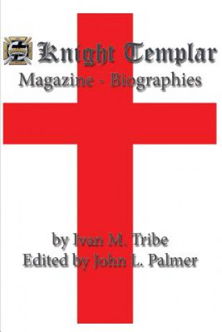 Carte Knight Templar Magazine - Biographies Ivan M. Tribe