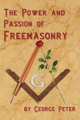 Książka The Power and Passion of Freemasonry George Peter