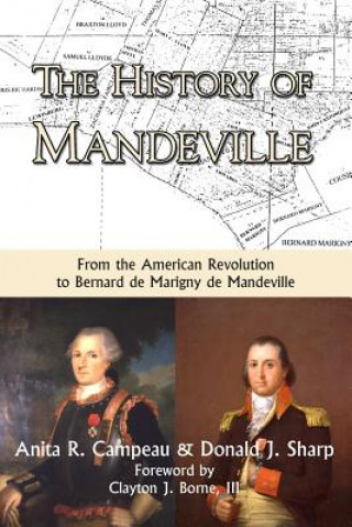 Knjiga The History of Mandeville: From the American Revolution to Bernard de Marigny de Mandeville Anita R. Campeau