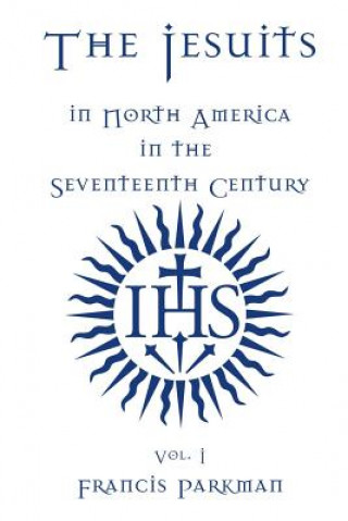 Carte The Jesuits in North America in the Seventeenth Century - Vol. I Francis Parkman
