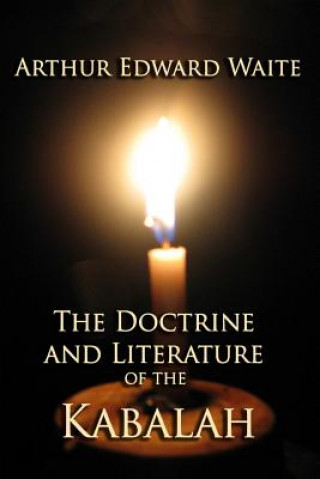 Carte The Doctrine and Literature of the Kabalah Arthur Edward Waite