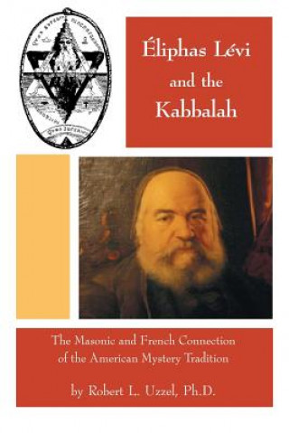 Knjiga Eliphas Levi and the Kabbalah Robert L. Uzzel