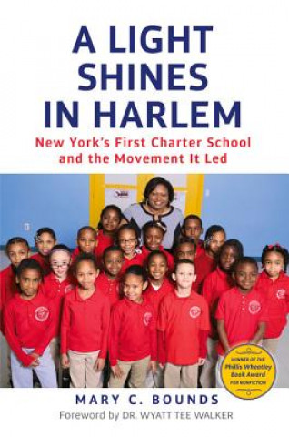 Kniha A Light Shines in Harlem: New York's First Charter School and the Movement It Led Mary C. Bounds