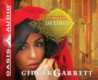 Audio Desired: The Untold Story of Samson & Delilah Ginger Garrett