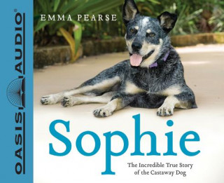 Audio Sophie: The Incredible True Story of the Castaway Dog Emma Pearse