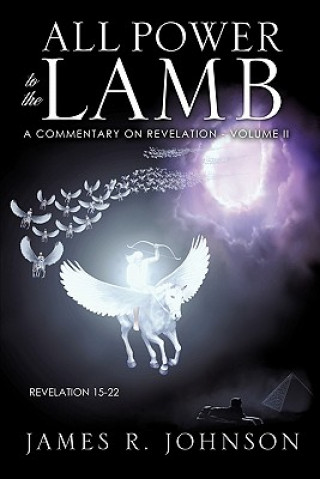 Kniha All Power to the Lamb James R. Johnson