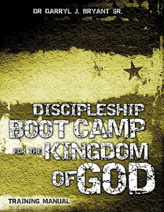 Книга Discipleship Boot Camp for the Kingdom of God Darryl J. Bryant