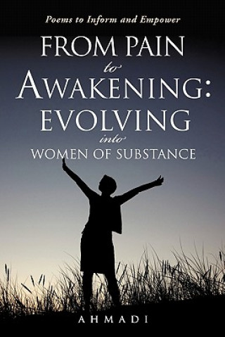 Carte From Pain to Awakening: Evolving Into Women of Substance Ahmadi