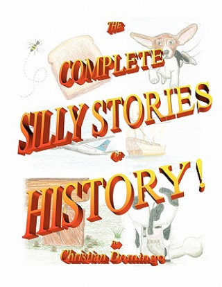 Carte The Complete Silly Stories of History Christian Domingo