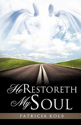 Buch He Restoreth My Soul Patricia Kolb