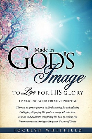 Könyv Made in God's Image to Live for His Glory Jocelyn Whitfield