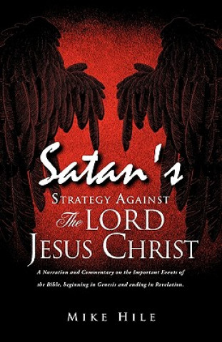 Könyv Satan's Strategy Against the Lord Jesus Christ Mike Hile