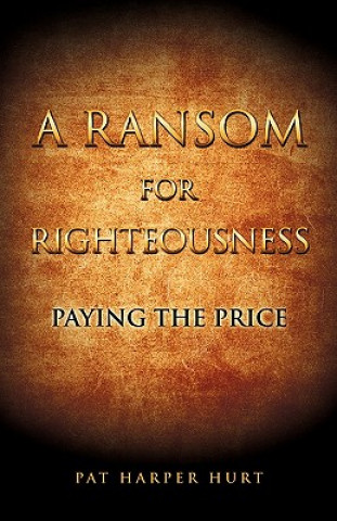 Книга A Ransom for Righteousness Pat Harper Hurt