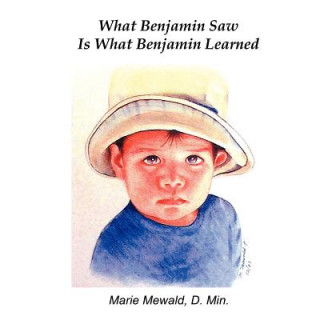 Carte What Benjamin Saw Is What Benjamin Learned Marie Mewald