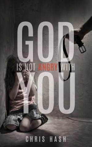 Book God Is Not Angry with You Chris Hash