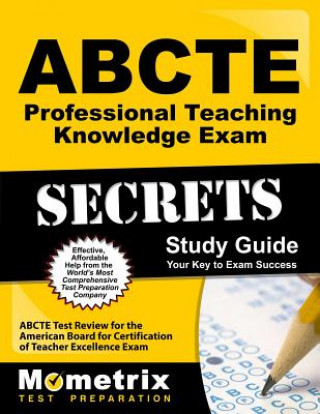 Knjiga ABCTE Professional Teaching Knowledge Exam Secrets, Study Guide: ABCTE Test Review for the American Board for Certification of Teacher Excellence Exam Mometrix Media