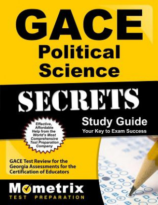 Livre Gace Political Science Secrets Study Guide: Gace Test Review for the Georgia Assessments for the Certification of Educators Gace Exam Secrets Test Prep Team