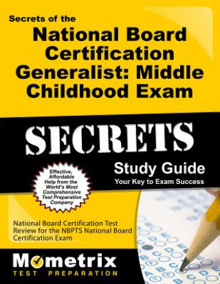 Carte Secrets of the National Board Certification Generalist: Middle Childhood Exam Study Guide: National Board Certification Test Review for the NBPTS Nati Mometrix Media LLC