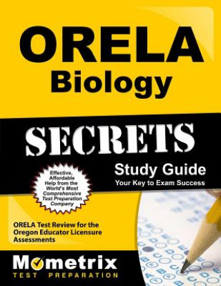 Kniha ORELA Biology Secrets: ORELA Test Review for the Oregon Educator Licensure Assessments Orela Exam Secrets Test Prep Team