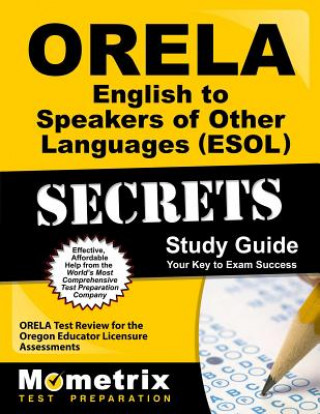 Kniha ORELA English to Speakers of Other Languages (ESOL) Secrets: ORELA Test Review for the Oregon Educator Licensure Assessments Orela Exam Secrets Test Prep Team