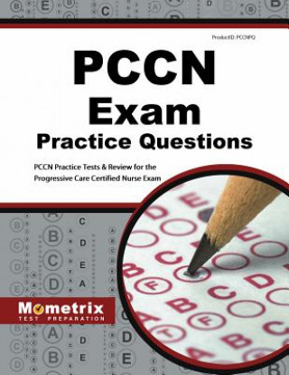 Knjiga Pccn Exam Practice Questions: Pccn Practice Tests & Review for the Progressive Care Certified Nurse Exam Mometrix Media