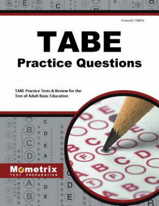 Kniha Tabe Practice Questions: Tabe Practice Tests and Exam Review for the Test of Adult Basic Education Tabe Exam Secrets Test Prep Team