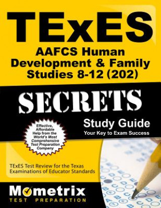 Carte TExES (202) AAFCS Human Development & Family Studies 8-12 Exam Secrets Study Guide Texes Exam Secrets Test Prep Team