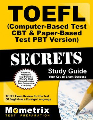 Carte TOEFL Secrets (Computer-Based Test CBT and Paper-Based Test Pbt Version) Study Guide: TOEFL Exam Review for the Test of English as a Foreign Language Exam Secrets Test Prep Team Toefl