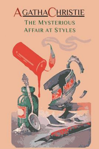 Kniha The Mysterious Affair at Styles: Hercule Poirot's First Case (Hercule Poirot Mysteries) Agatha Christie