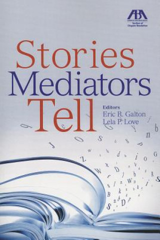 Kniha Stories Mediators Tell Eric R. Galton