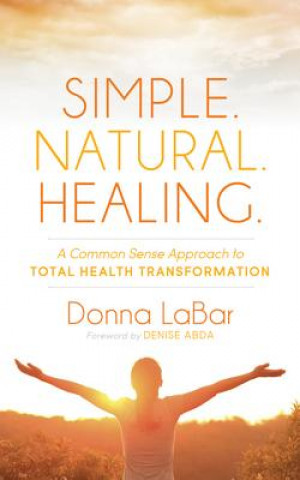 Könyv Simple. Natural. Healing. Donna Labar