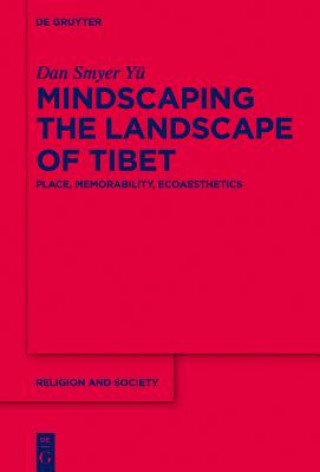 Kniha Mindscaping the Landscape of Tibet Dan Smyer Yü